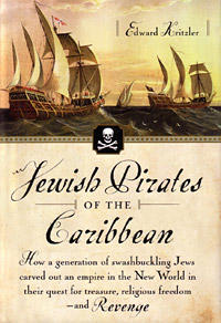 Edward Kritzler "Jewish Pirates of the Caribbean" Edward Kritzler "Jewish Pirates of the Caribbean"